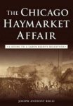 The Chicago Haymarket Affair - A Guide To A Labor Rights Milestone Paperback