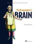 The Programmer&  39 S Brain: What Every Programmer Needs To Know About Cognition   Paperback