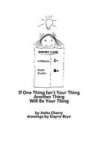 If One Thing Isn& 39 T Your Thing Another Thing Will Be Your Thing Hardcover