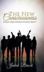 The New Consciousness - What Our World Needs Most Hardcover