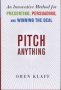 Pitch Anything: An Innovative Method For Presenting Persuading And Winning The Deal   Hardcover Ed