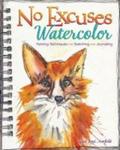 No Excuses Watercolor - Painting Techniques For Sketching And Journaling Paperback