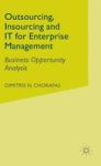 Outsourcing Insourcing And It For Enterprise Management - Business Opportunity Analysis Hardcover 2003 Ed.