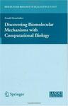 Discovering Biomolecular Mechanisms with Computational Biology