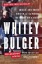 Whitey Bulger - America&  39 S Most Wanted Gangster And The Manhunt That Brought Him To Justice   Paperback Revised