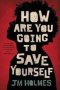 How Are You Going To Save Yourself   Paperback