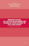 Minimum Wages Collective Bargaining And Economic Development In Asia And Europe - A Labour Perspective Hardcover
