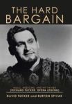 The Hard Bargain - Music Medicine And My Father Richard Tucker Opera Legend Hardcover