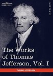 The Works Of Thomas Jefferson Vol. I In 12 Volumes : Autobiography Anas Writings 1760-1770 Cosimo Classics