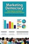 Marketing Democracy - Public Opinion And Media Formation In Democratic Societies Paperback