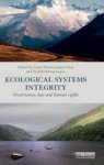 Ecological Systems Integrity - Governance Law And Human Rights Hardcover