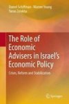 The Role Of Economic Advisers In Israel& 39 S Economic Policy - Crises Reform And Stabilization Hardcover 1ST Ed. 2017