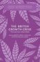 The British Growth Crisis - The Search For A New Model Hardcover