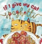 If I Give My Cat Spaghetti Hardcover
