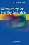 Microsurgery For Fertility Specialists - A Practical Text Hardcover 2013 Ed.