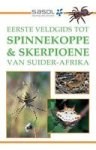 Eerste Veldgids Tot Spinnekoppe & Skerpioene Van Suider-afrika