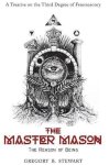 The Master Mason: The Reason Of Being - A Treatise On The Third Degree Of Freemasonry