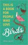 This Is A Book For People Who Love Birds   Hardcover