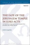 The Fate Of The Jeru M Temple In Luke-acts: An Intertextual Approach To Jesus' Laments Over Jeru M And Stephen's Speech The