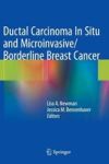 Ductal Carcinoma In Situ And Microinvasive borderline Breast Cancer Hardcover 2015 Ed.