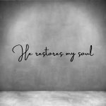 He Restores My Soul - L 450MM Grey Font 3