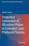 Frequency Conversion Of Ultrashort Pulses In Extended Laser-produced Plasmas Hardcover 1ST Ed. 2016