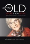 Getting Old Sucks If You Let It - A Special Message To My Daughters Hardcover