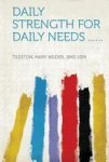 Daily Strength For Daily Needs ...... Paperback