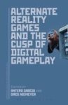 Alternate Reality Games And The Cusp Of Digital Gameplay Hardcover