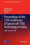 Proceedings Of The 27TH Conference Of Spacecraft Tt&c Technology In China - Wider Space For Tt&c Hardcover 2015 Ed.