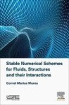Stable Numerical Schemes For Fluids Structures And Their Interactions Hardcover