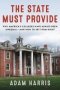 The State Must Provide - Why America&  39 S Colleges Have Always Been Unequal--and How To Set Them Right   Hardcover