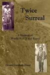 Twice Surreal - A Memoir Of World War II And Korea Hardcover