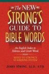 The New Strong's Guide To Bible Words: An English Index To Hebrew And Greek Words