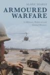 Armoured Warfare - A Military Political And Global History Hardcover