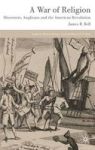 A War Of Religion - Dissenters Anglicans And The American Revolution Hardcover