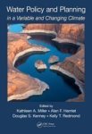 Water Policy And Planning In A Variable And Changing Climate Hardcover