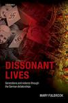 Dissonant Lives - Generations and Violence Through the German Dictatorships Hardcover