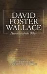 David Foster Wallace - Presences Of The Other Hardcover