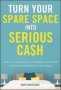 Turn Your Spare Space Into Serious Cash - How To Make Money On Airbnb Homeaway Flipkey Booking.com And More   Paperback Special Ed.