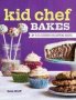 Kid Chef Bakes - The Kids Cookbook For Aspiring Bakers   Hardcover