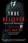 True Believer - Stalin& 39 S Last American Spy Paperback