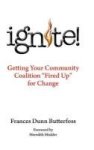Ignite - Getting Your Community Coalition Fired Up For Change Hardcover