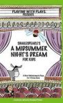 Shakespeare& 39 S A Midsummer Night& 39 S Dream For Kids - 3 Short Melodramatic Plays For 3 Group Sizes Hardcover