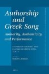 Authorship And Greek Song: Authority Authenticity And Performance Vol. 3 - Studies In Archaic And Classical Greek Song English G