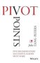 Pivot Points - Five Decisions Every Successful Leader Must Make   Hardcover