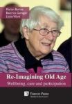 Re-imagining Old Age: Wellbeing Care And Participation Hardcover