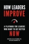 How Leaders Improve - A Playbook For Leaders Who Want To Get Better Now Hardcover
