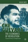 Che Guevara: The Economics Of Revolution
