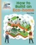 Reading Planet - How To Build An Eco-home - Gold: Galaxy   Paperback